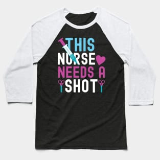 This nurse needs a shot Baseball T-Shirt